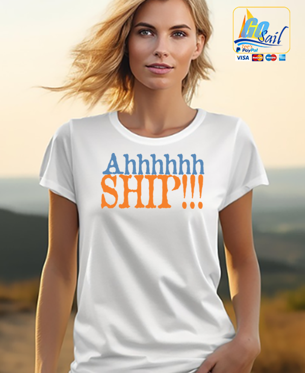 "AHHHHHH SHIP" Unisex GoSailTee Shirt