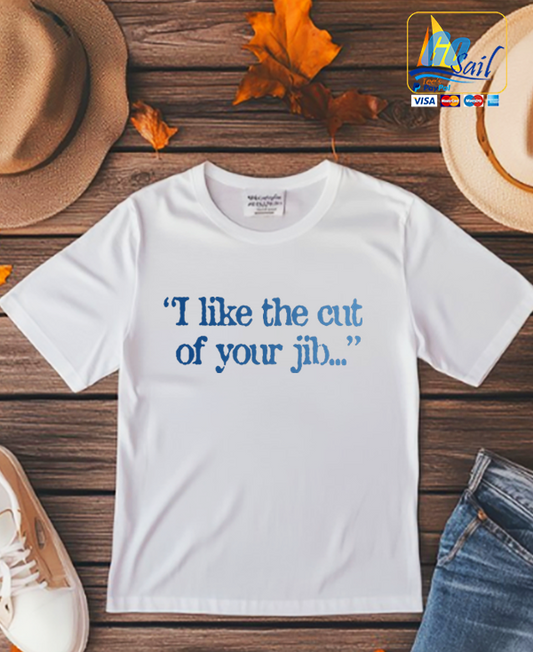 "CUT OF YOUR JIB" Unisex GoSailTee Shirt