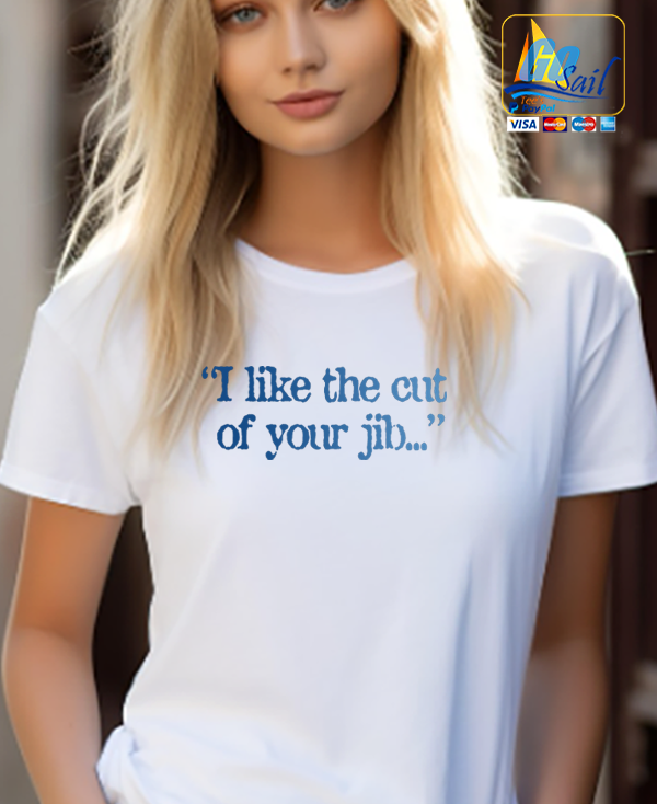 "CUT OF YOUR JIB" Unisex GoSailTee Shirt