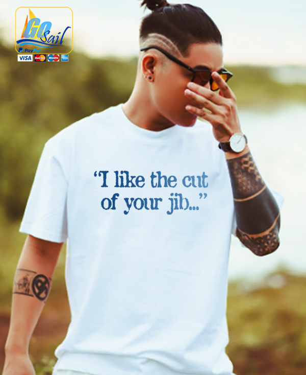 "CUT OF YOUR JIB" Unisex GoSailTee Shirt
