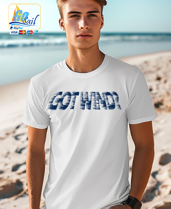 "GOT WIND?" Unisex GoSailTee Shirt