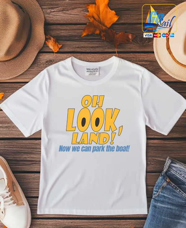 "OH LOOK LAND" Unisex GoSailTee Shirt