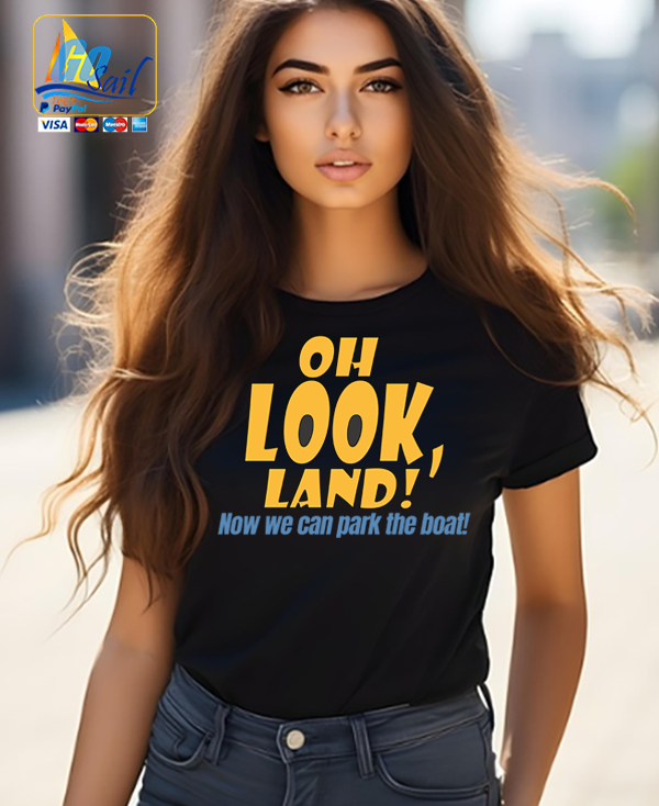 "OH LOOK LAND" Unisex GoSailTee Shirt