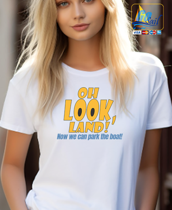 "OH LOOK LAND" Unisex GoSailTee Shirt