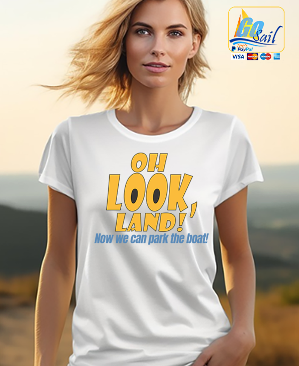 "OH LOOK LAND" Unisex GoSailTee Shirt