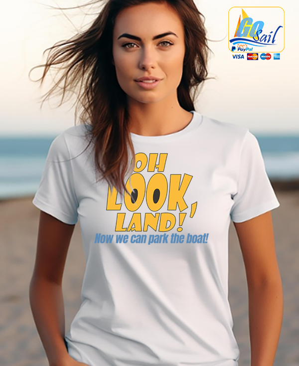 "OH LOOK LAND" Unisex GoSailTee Shirt