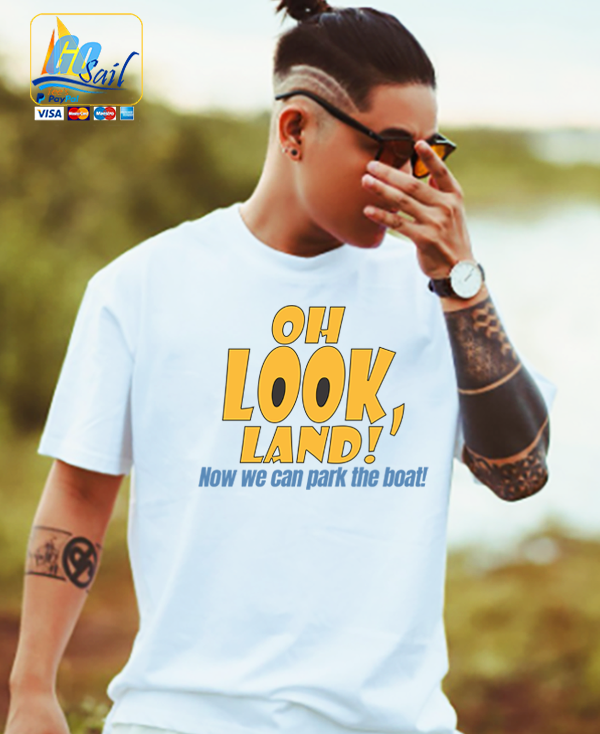 "OH LOOK LAND" Unisex GoSailTee Shirt