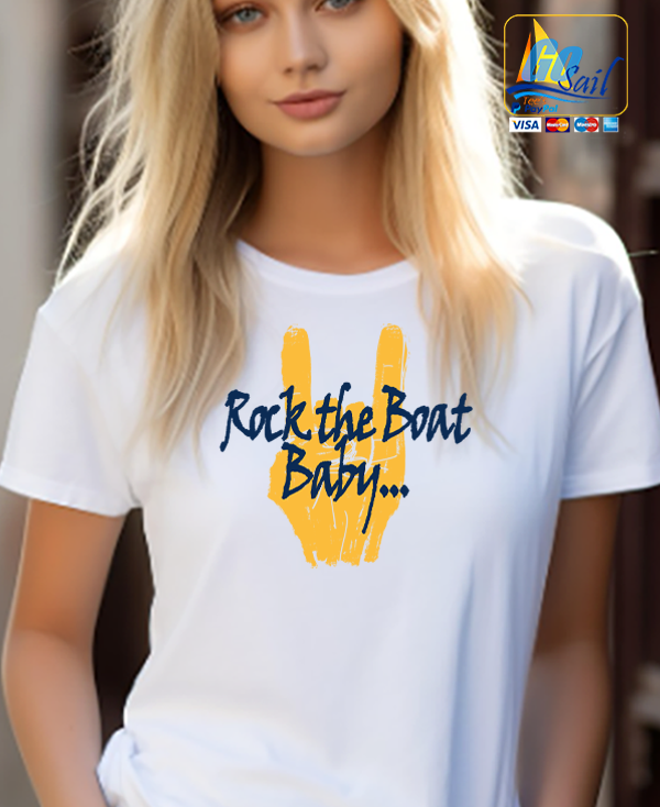 "ROCK THE BOAT BABY" Unisex GoSailTee Shirt