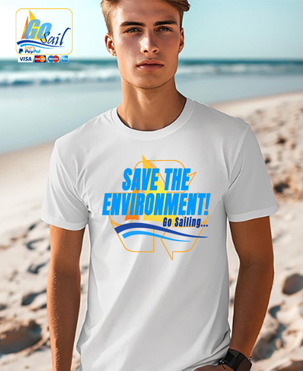 "SAVE THE ENVIRONMENT" Unisex GoSailTee Shirt