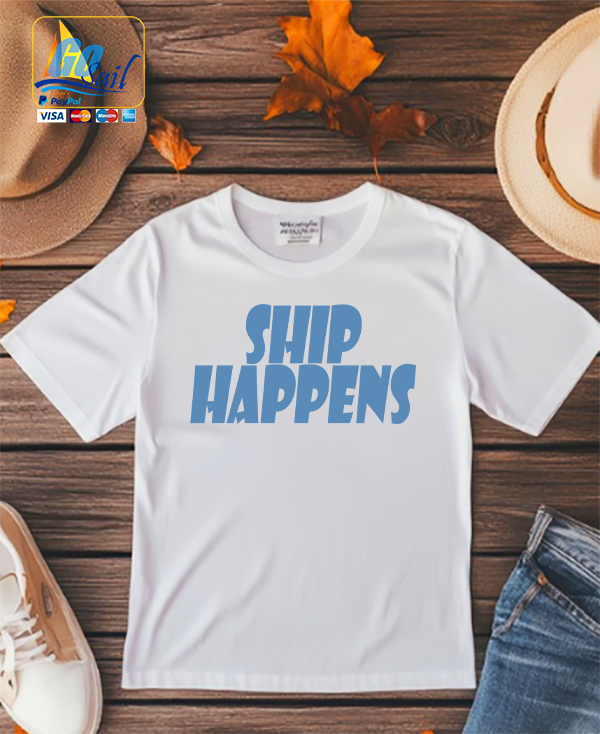 "SHIP HAPPENS" Unisex GoSailTee Shirt