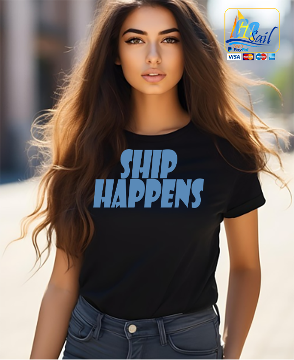 "SHIP HAPPENS" Unisex GoSailTee Shirt