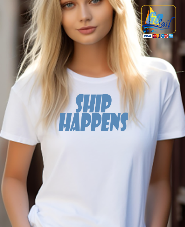 "SHIP HAPPENS" Unisex GoSailTee Shirt