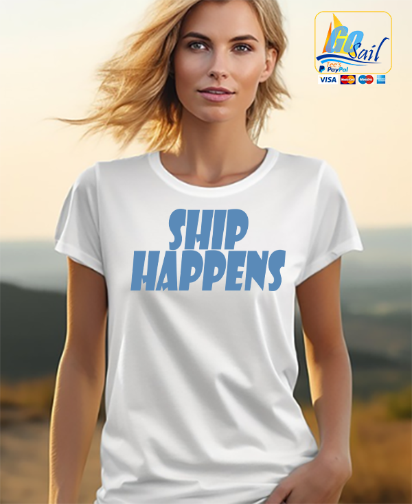 "SHIP HAPPENS" Unisex GoSailTee Shirt