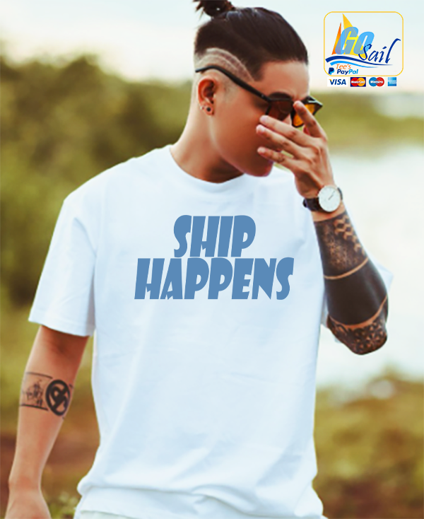 "SHIP HAPPENS" Unisex GoSailTee Shirt