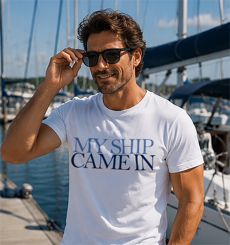 "MY SHIP CAME IN" IN Unisex T-Shirt